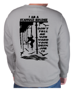 Don't Tell Me How Hard Your Desk Job Is Crewneck
