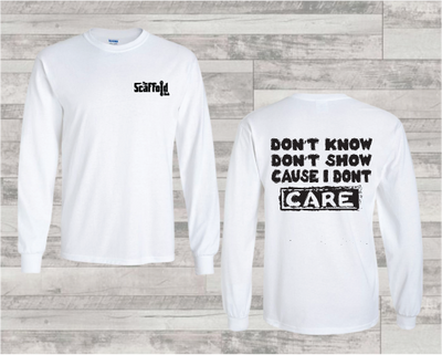 Don't Know, Don't Show cause I Don't Care on Long Sleeve T-Shirt
