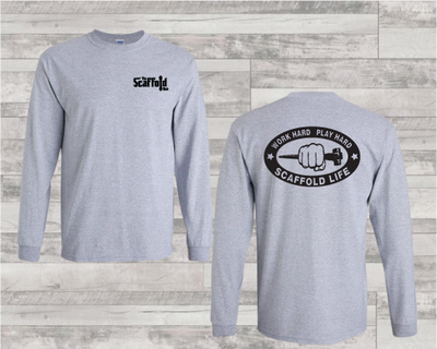 Work Hard, Play Hard, Scaffold Life on Long Sleeve T-Shirt