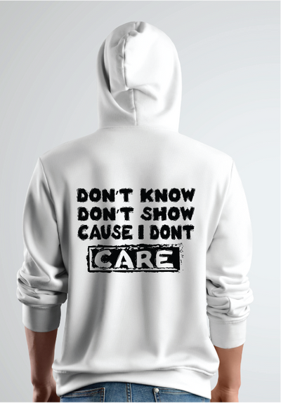 Don't Know Don't Show Cause I Don't Care Hoodie