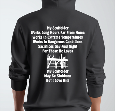 My Scaffolder May Be Stubborn, But I Love Him Hoodie
